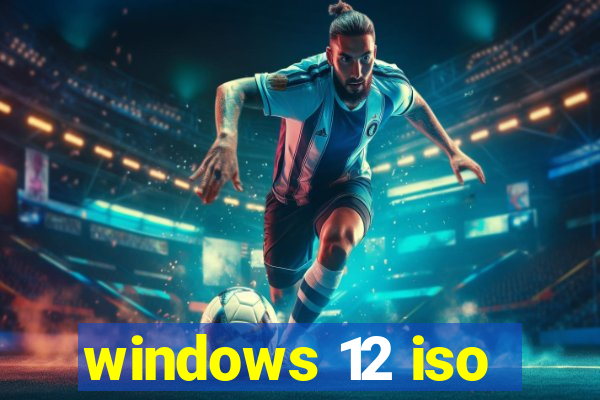 windows 12 iso